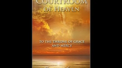 From The Courtroom Of Heaven To The Throne Of Grac...