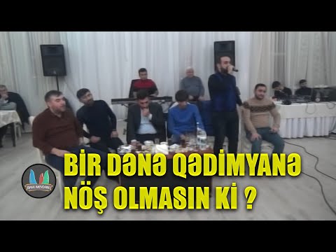 Yeni Qedimyane Meyxana / Bir dene qedimyane nöş olmasinki