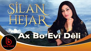 Şilan Hejar - Ax Bo Evî Dêli