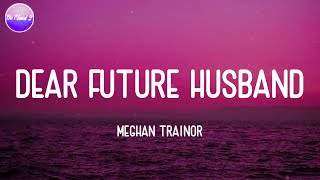 Meghan Trainor - Dear Future Husband (Lyric Video)