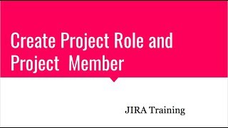 Create Project Role and Project  Member - JIRA Training