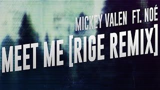[Electro] Mickey Valen - Meet Me ft. Noé(Rige Remix)
