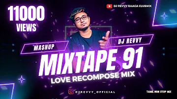 Mixtape 91 - Love Hits Recompose Mix || Tamil Non Stop Mix || Dj Revvy