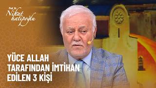 Yüce Allah Tarafından Imtihan Edilen 3 Kişi - Nihat Hatipoğlu Ile Dosta Doğru 477. 