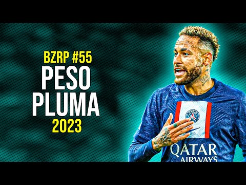 Neymar Jr ● PESO PLUMA || BZRP Music Sessions #55 ᴴᴰ