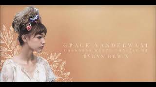 Grace Vanderwaal - Darkness Keeps Chasing Me (Byrnn Remix)