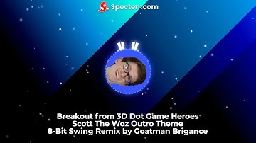 Breakout from 3D Dot Game Heroes - Scott The Woz Outro Theme - 8-Bit Swing Remix by Goatman Brigance