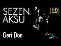 Sezen aksu  geri dn official audio