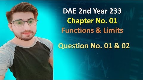 | DAE Math 233 | | 2nd Year | | Chapter No. 01| |Functions & Limits| | Question No. 01 & 02 |