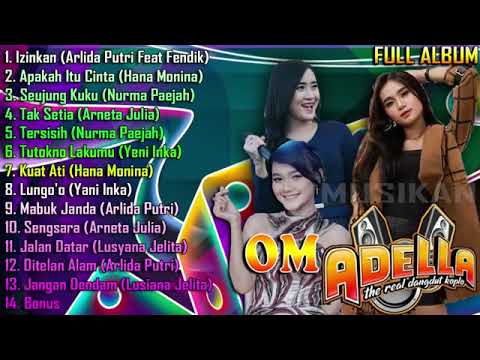FULL ALBUM OM ADELLA TERBARU 2021 PALING POPULER SEPSIAL Arlida Putri Hana Monina Nurma Pa