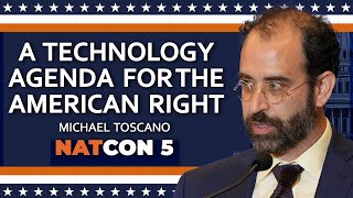 Michael Toscano | A Technology Agenda for the American Right | NatCon 5