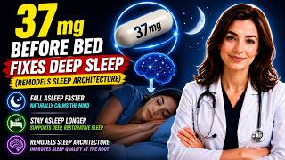 37mg Before Bed Fixes Deep Sleep remodels sleep architecture