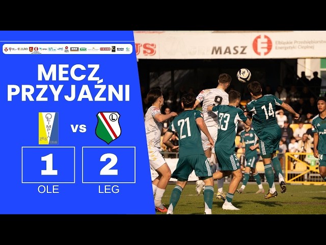 Kulisy meczu: Olimpia Elbląg vs Legia II Warszawa (Mecz Przyjaźni)