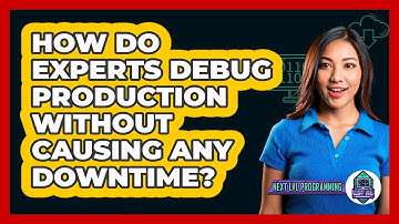 How Do Experts Debug Production Without Causing Any Downtime? - Next LVL Programming