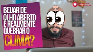 Voc Beija De Olhos Abertos