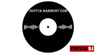 Igotta Harmony EDM #05