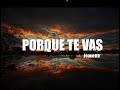 PORQUE TE VAS  - Jeanette (Letra)