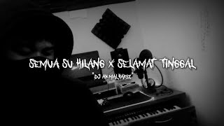 DJ SAD SEMUA SU HILANG X SELAMAT TINGGAL - (Dj AkmalHariz)