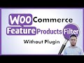 WooCommerce Featured Products Filter Without Plugin in WordPress 2024