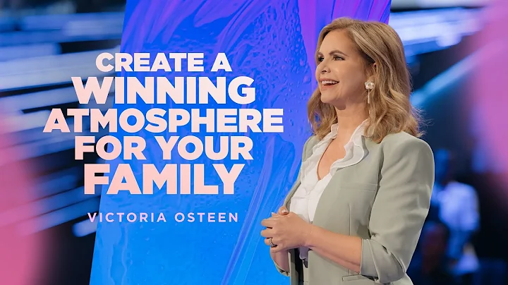 Create A Winning Atmosphere For Your Family | Vict...