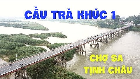 Cầu Trà Khúc 1 đến Chợ Sa Tịnh Châu | Quê Hương Quảng Ngãi