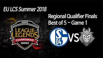 [ Schalke 04 vs G2 Esports ] Game 1 - 2018 EU LCS Summer Regional Qualifier Finals 180917