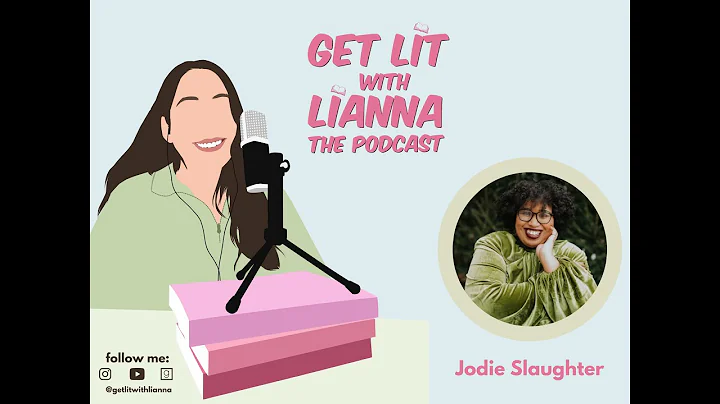 Get Lit With Lianna: The Podcast - Jodie Slaughter...
