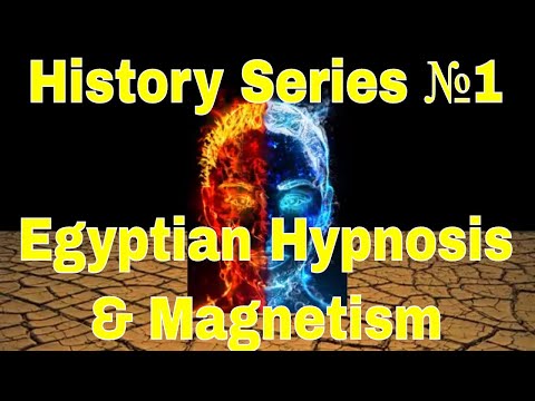 History Series №1 - Egyptian Hypnosis & Magnetism POWER keys(FROM history of Hypnosis and Mesmerism)
