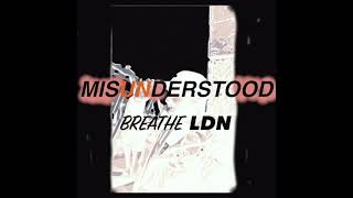Breathe LDN - MISUNDERSTOOD