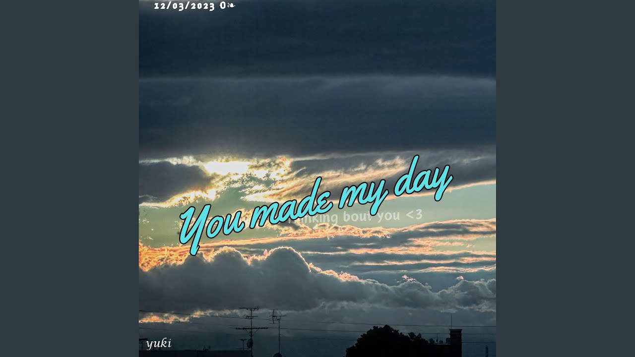 You made my day - YouTube