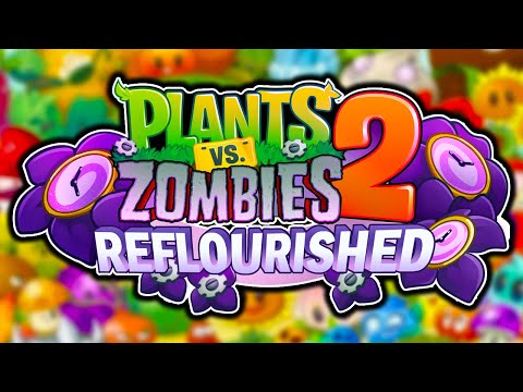 PLANTS VS ZOMBIES 2: REFLOURISHED