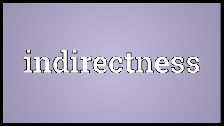 Indirectness Meaning