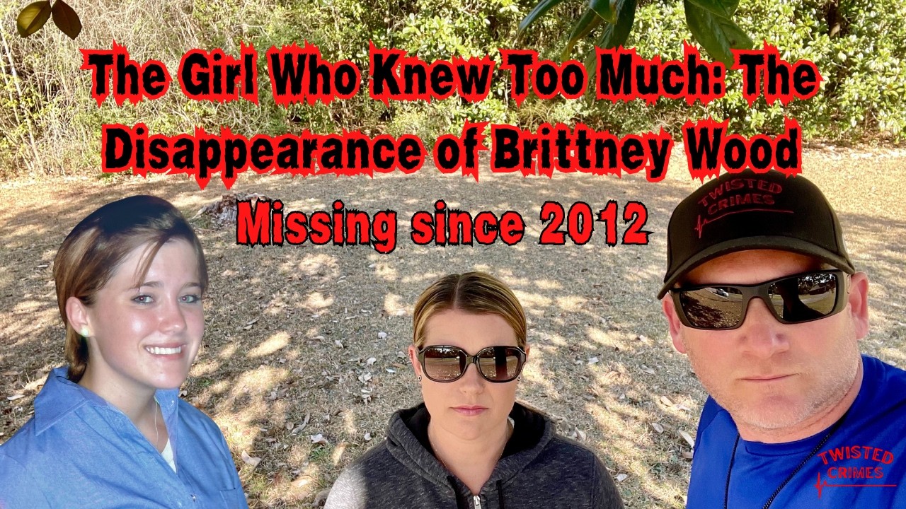 The Girl Who Knew Too Much: The Disappearance of Brittney Wood