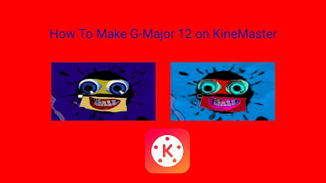 How To Make G-Major 12 On KineMaster