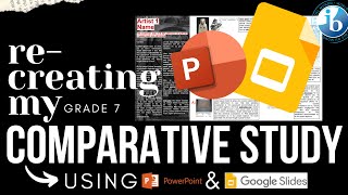 RECREATING my (Grade 7) COMPARATIVE STUDY using Google Slides & PowerPoint | Tutorial