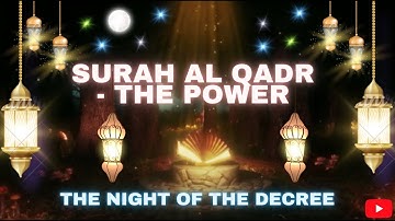 Surah Al Qadr (The Power) | سورة القدر | The Night Of Decree | Extended Version for Memorization