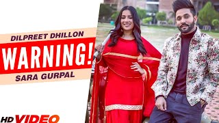 Warning (Full Video) | Dilpreet Dhillon | Ft. Sara Gurpal | New Punjabi Song 2023 | Punjabi Song