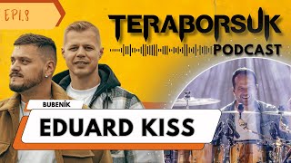 Eduard Kiss - Teraborsuk Podcast #8