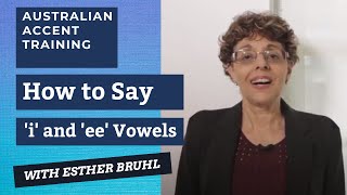 Australian Accent Training - How to say &#39;i&#39; and &#39;ee&#39; Vowels