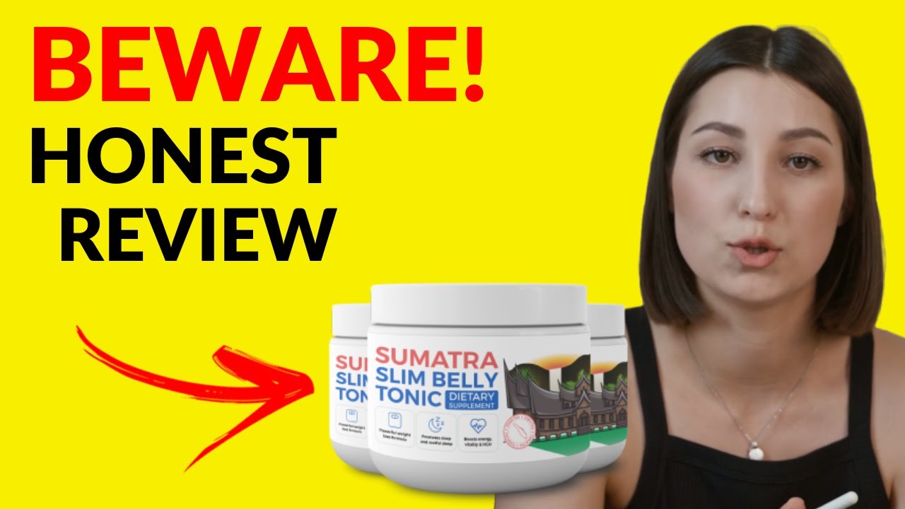SUMATRA SLIM BELLY TONIC (BEWARE!) SUMATRA SLIM BELLY TONIC REVIEW – ORIENTAL BLUE TONIC