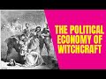 The Political Economy of Witchcraft