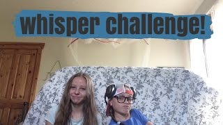 WHISPER CHALLENGE😶!! ~raegan & mia