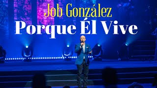 Video thumbnail of "Porque Él vive - Job Gonzalez"