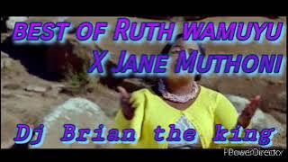 Best of Ruth wamuyu, best of Jane Muthoni mix