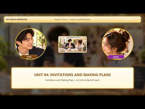Unit 4: Invitations and Making Plans