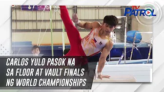 Carlos Yulo pasok na sa floor at vault finals ng World Championships | TV Patrol