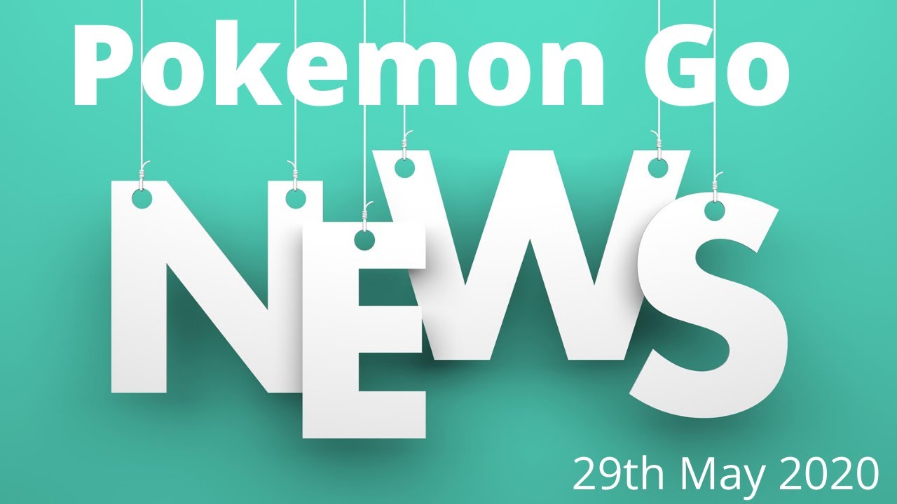 Pokemon Go News: 29th May 2020