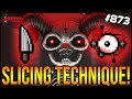 SLICING TECHNIQUE! - The Binding Of Isaac: Repentance Ep. 873