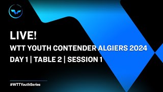 LIVE! | T2 | Day 1 | WTT Youth Contender Algiers 2024 | Session 1