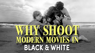 Why Shoot Modern Movies In Black White?